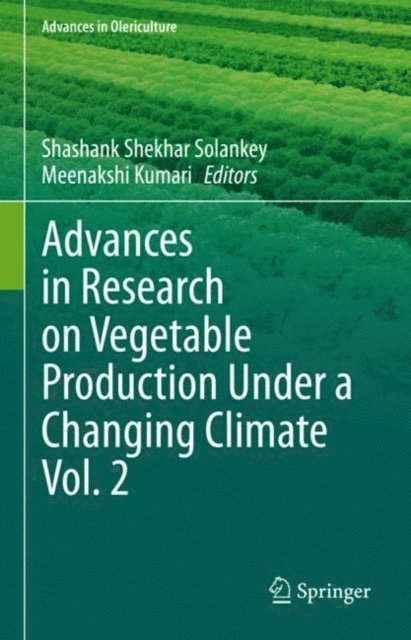 Meenakshi Kumari, Shashank Shekhar Solankey - Advances in Research on Vegetable Production Under a Changing Climate Vol. 2, E-bok