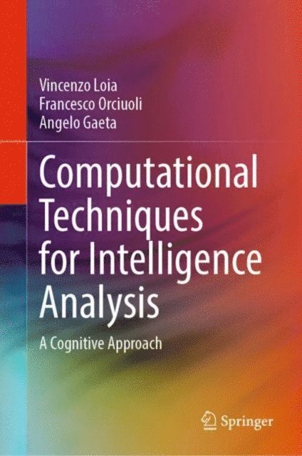 Angelo Gaeta, Francesco Orciuoli, Vincenzo Loia - Computational Techniques for Intelligence Analysis, E-bok