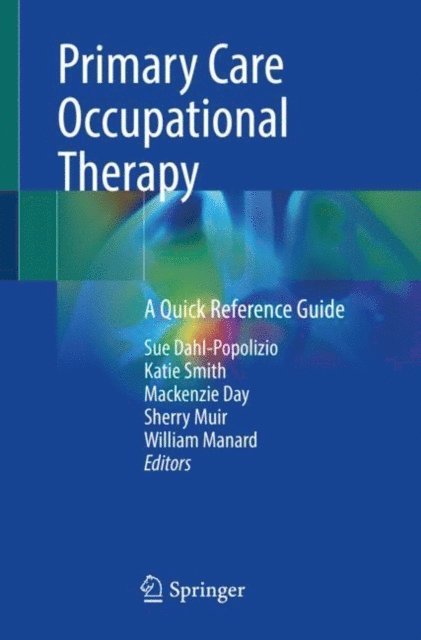 William Manard, Sherry Muir, Mackenzie Day, Katie Smith, Sue Dahl-Popolizio - Primary Care Occupational Therapy, E-bok