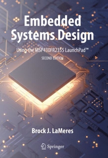 Brock J. LaMeres - Embedded Systems Design using the MSP430FR2355 LaunchPad(TM), E-bok. Tillgänglighet: Lägg i varukorg