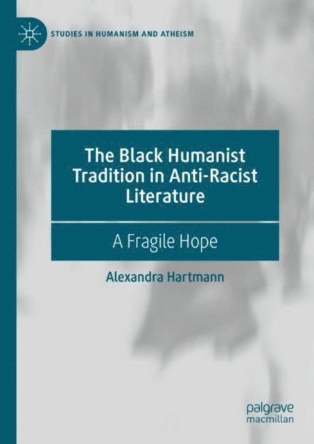 Alexandra Hartmann - Black Humanist Tradition in Anti-Racist Literature, E-bok