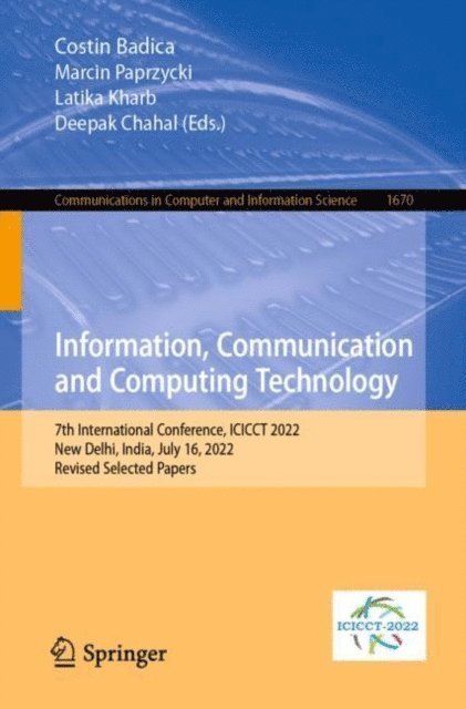 Deepak Chahal, Latika Kharb, Marcin Paprzycki, Costin Badica - Information, Communication and Computing Technology, E-bok