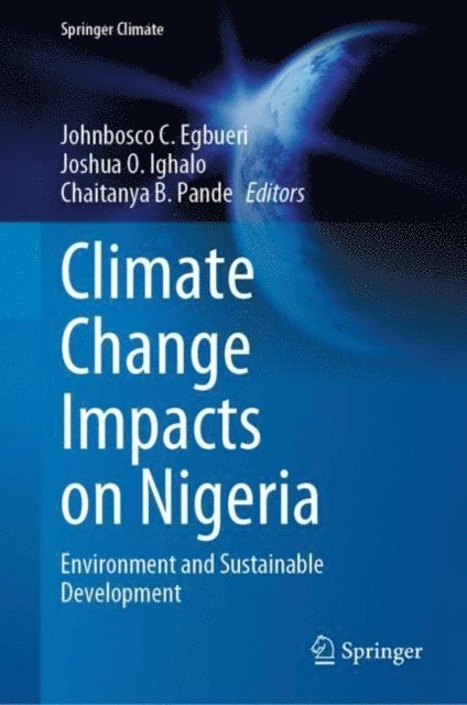 Chaitanya B. Pande, Joshua O. Ighalo, Johnbosco C. Egbueri - Climate Change Impacts on Nigeria, E-bok