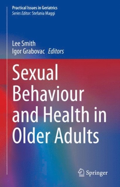 Igor Grabovac, Lee Smith - Sexual Behaviour and Health in Older Adults, E-bok