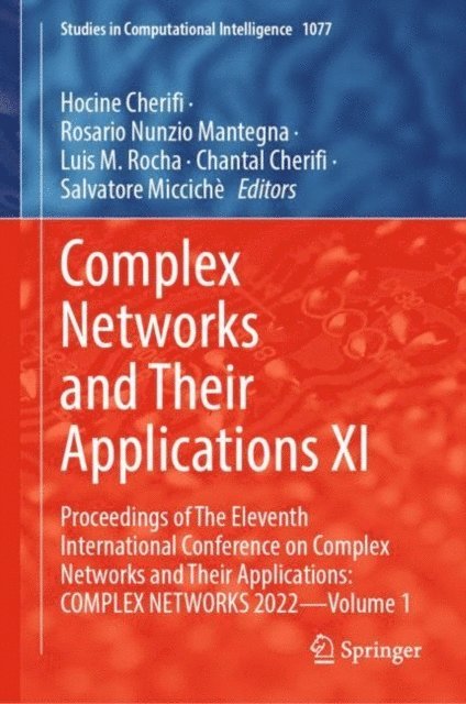 Salvatore Micciche, Chantal Cherifi, Luis M. Rocha, Rosario Nunzio Mantegna, Hocine Cherifi - Complex Networks and Their Applications XI, E-bok