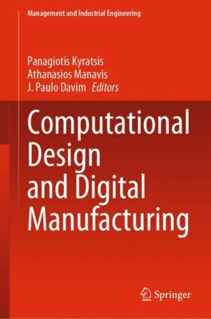 J. Paulo Davim, Athanasios Manavis, Panagiotis Kyratsis - Computational Design and Digital Manufacturing, E-bok