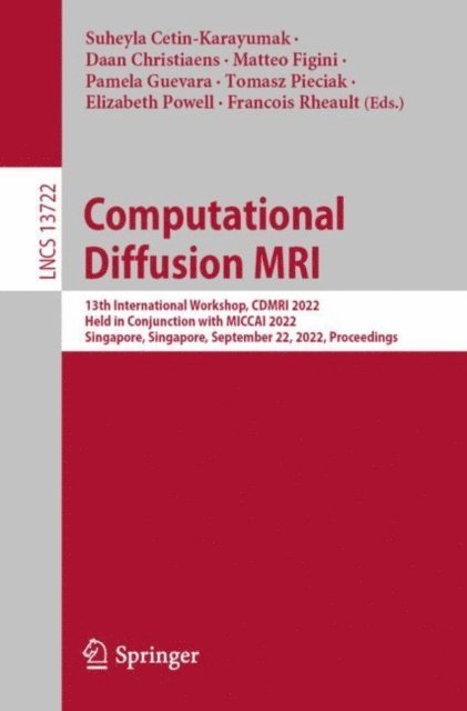 Francois Rheault, Elizabeth Powell, Tomasz Pieciak, Pamela Guevara, Matteo Figini, Daan Christiaens, Suheyla Cetin-Karayumak - Computational Diffusion MRI, E-bok