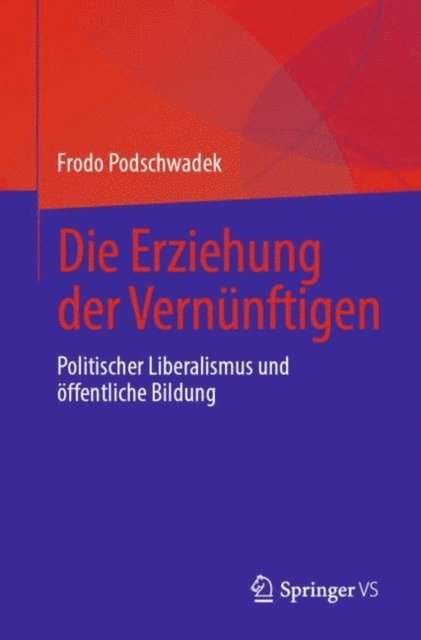 Frodo Podschwadek - Die Erziehung der Vernünftigen, E-bok
