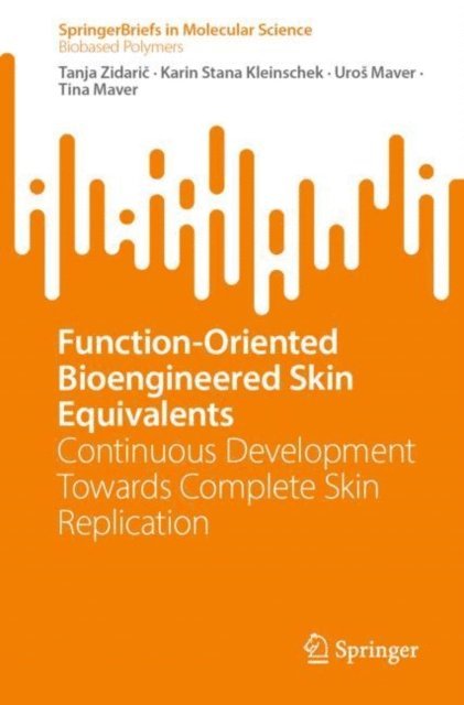 Tina Maver, Uros Maver, Karin Stana Kleinschek, Tanja Zidaric - Function-Oriented Bioengineered Skin Equivalents, E-bok
