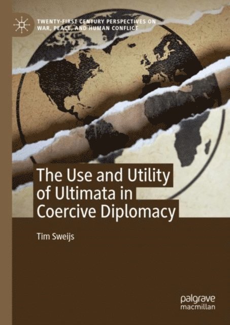 Tim Sweijs - Use and Utility of Ultimata in Coercive Diplomacy, E-bok