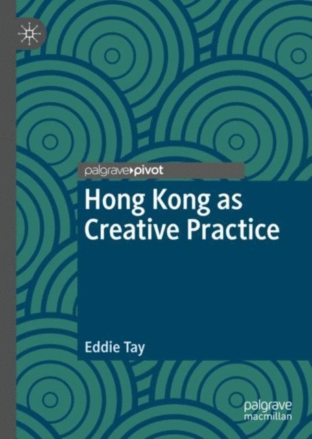 Eddie Tay - Hong Kong as Creative Practice, E-bok