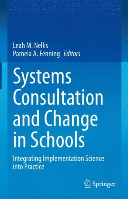 Pamela A. Fenning, Leah M. Nellis - Systems Consultation and Change in Schools, E-bok