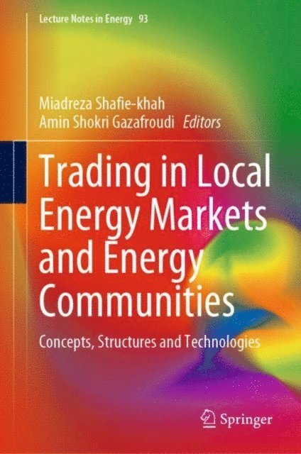 Amin Shokri Gazafroudi, Miadreza Shafie-khah - Trading in Local Energy Markets and Energy Communities, E-bok