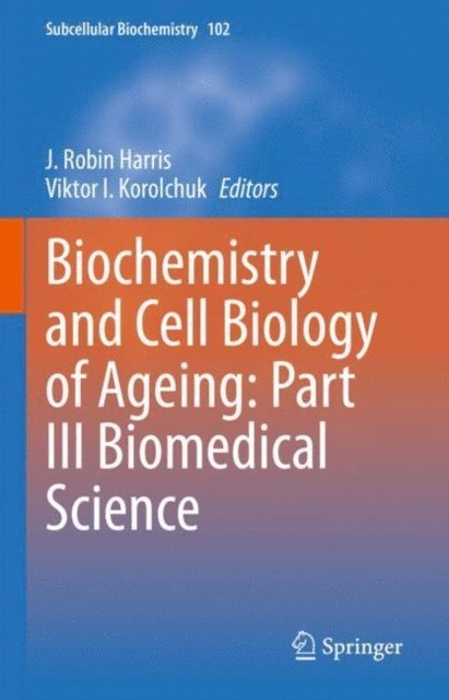 Viktor I. Korolchuk, J. Robin Harris - Biochemistry and Cell Biology of Ageing: Part III Biomedical Science, E-bok
