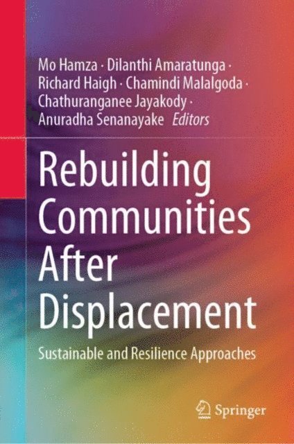 Anuradha Senanayake, Chathuranganee Jayakody, Chamindi Malalgoda, Richard Haigh, Dilanthi Amaratunga, Mo Hamza - Rebuilding Communities After Displacement, E-bok