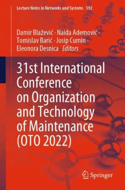 Eleonora Desnica, Josip Cumin, Tomislav Baric, Naida Ademovic, Damir Blazevic - 31st International Conference on Organization and Technology of Maintenance (OTO 2022), E-bok