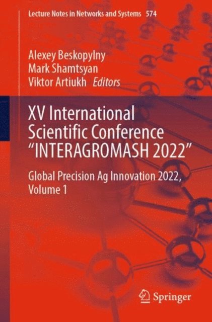Viktor Artiukh, Mark Shamtsyan, Alexey Beskopylny - XV International Scientific Conference &quote;INTERAGROMASH 2022&quote;, E-bok