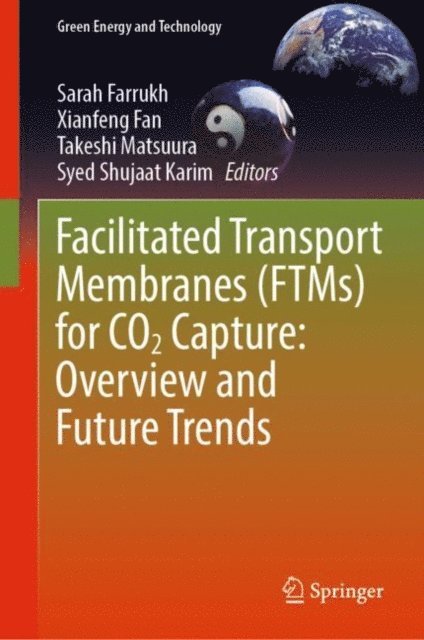 Syed Shujaat Karim, Takeshi Matsuura, Xianfeng Fan, Sarah Farrukh - Facilitated Transport Membranes (FTMs) for CO2 Capture: Overview and Future Trends, E-bok