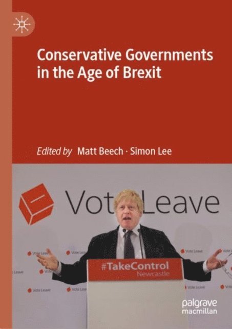 Simon Lee, Matt Beech - Conservative Governments in the Age of Brexit, E-bok