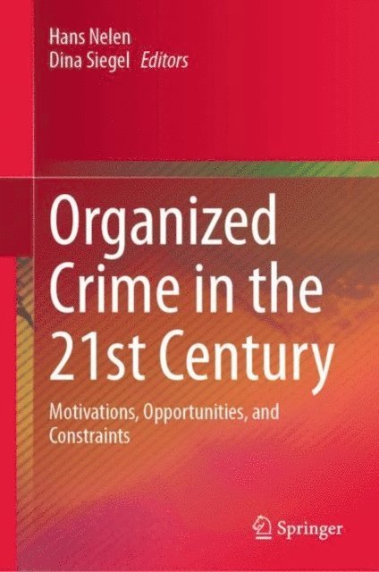 Dina Siegel, Hans Nelen - Organized Crime in the 21st Century, E-bok