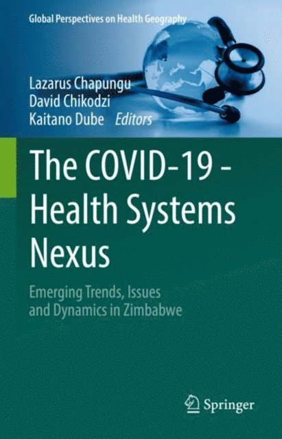 Kaitano Dube, David Chikodzi, Lazarus Chapungu - COVID-19 - Health Systems Nexus, E-bok
