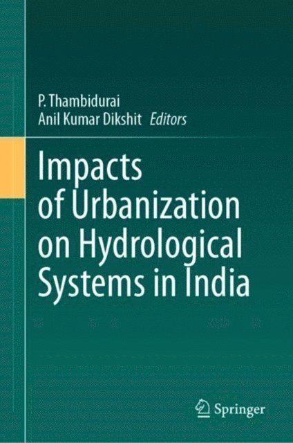 Anil Kumar Dikshit, P. Thambidurai - Impacts of Urbanization on Hydrological Systems in India, E-bok