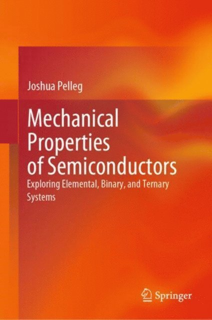 Joshua Pelleg - Mechanical Properties of Semiconductors, E-bok