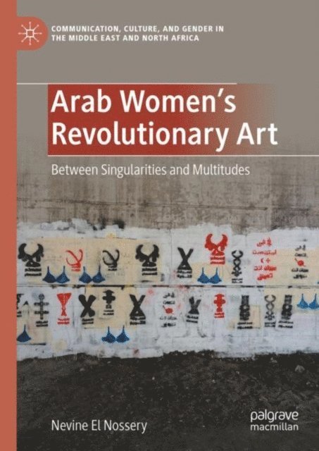 Nevine El Nossery - Arab Women's Revolutionary Art, E-bok