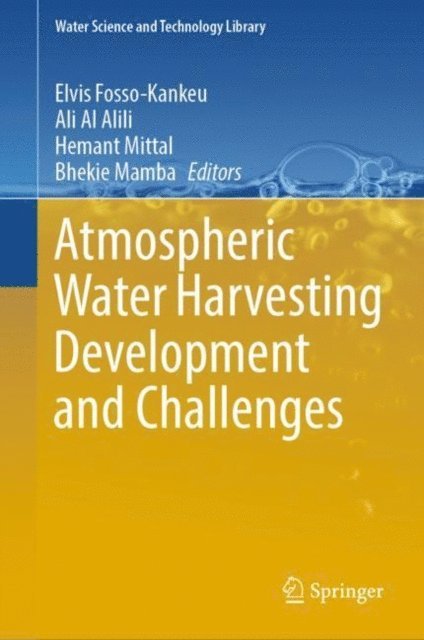 Bhekie Mamba, Hemant Mittal, Ali Al Alili, Elvis Fosso-Kankeu - Atmospheric Water Harvesting Development and Challenges, E-bok