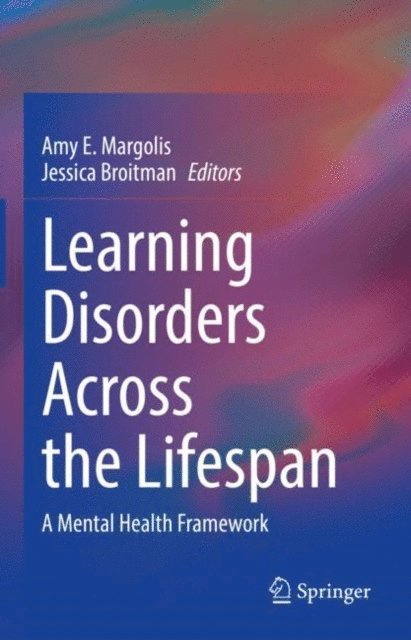 Jessica Broitman, Amy E. Margolis - Learning Disorders Across the Lifespan, E-bok