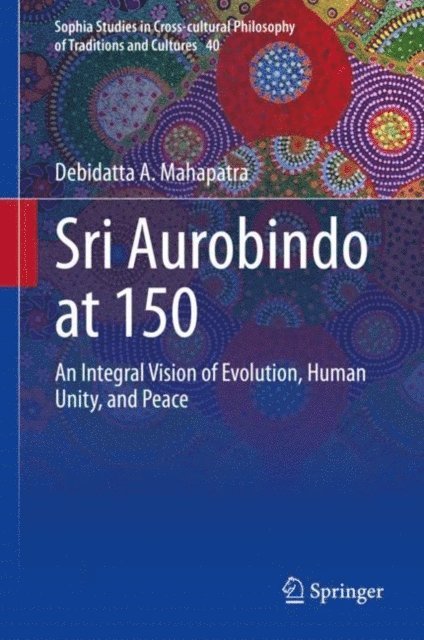 Debidatta A. Mahapatra - Sri Aurobindo at 150, E-bok
