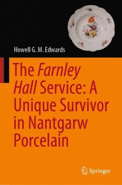 Howell G. M. Edwards - Farnley Hall Service: A Unique Survivor in Nantgarw Porcelain, E-bok