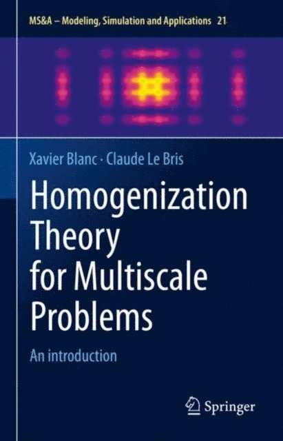 Claude Le Bris, Xavier Blanc - Homogenization Theory for Multiscale Problems, E-bok