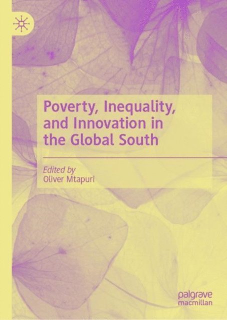 Oliver Mtapuri - Poverty, Inequality, and Innovation in the Global South, E-bok