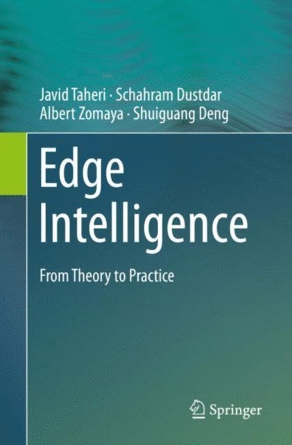 Shuiguang Deng, Albert Zomaya, Schahram Dustdar, Javid Taheri - Edge Intelligence, E-bok