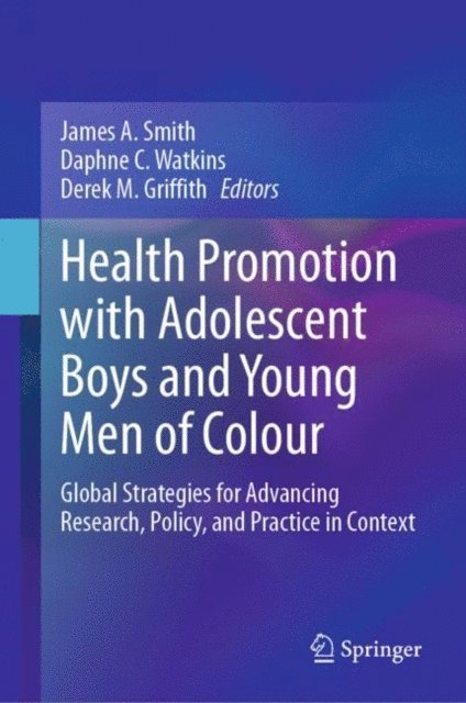 Derek M. Griffith, Daphne C. Watkins, James A. Smith - Health Promotion with Adolescent Boys and Young Men of Colour, E-bok
