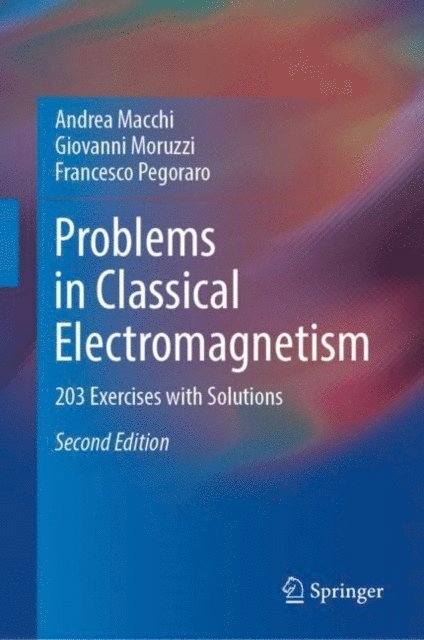 Francesco Pegoraro, Giovanni Moruzzi, Andrea Macchi - Problems in Classical Electromagnetism, E-bok