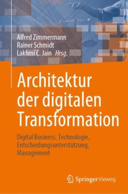 Lakhmi C. Jain, Rainer Schmidt, Alfred Zimmermann - Architektur der digitalen Transformation, E-bok