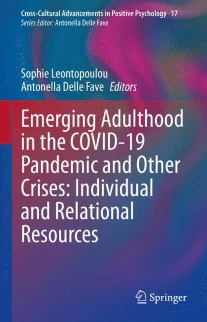 Antonella Delle Fave, Sophie Leontopoulou - Emerging Adulthood in the COVID-19 Pandemic and Other Crises: Individual and Relational Resources, E-bok