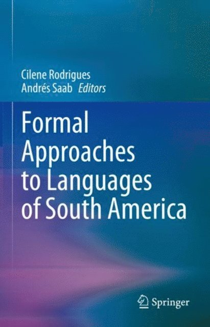 Andres Saab, Cilene Rodrigues - Formal Approaches to Languages of South America, E-bok