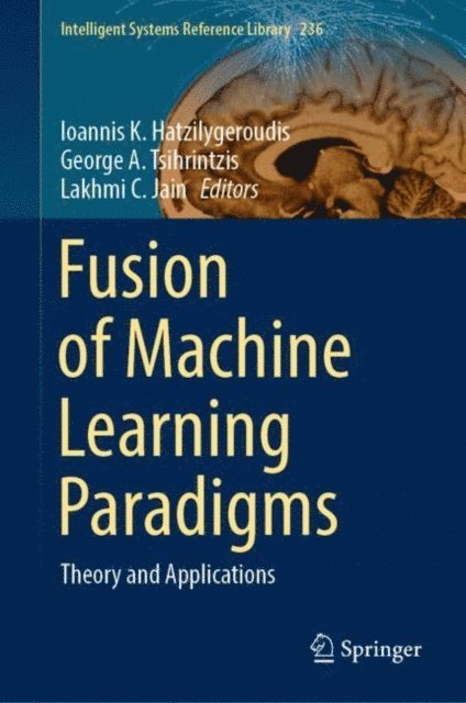 Lakhmi  C. Jain, George A. Tsihrintzis, Ioannis K. Hatzilygeroudis - Fusion of Machine Learning Paradigms, E-bok