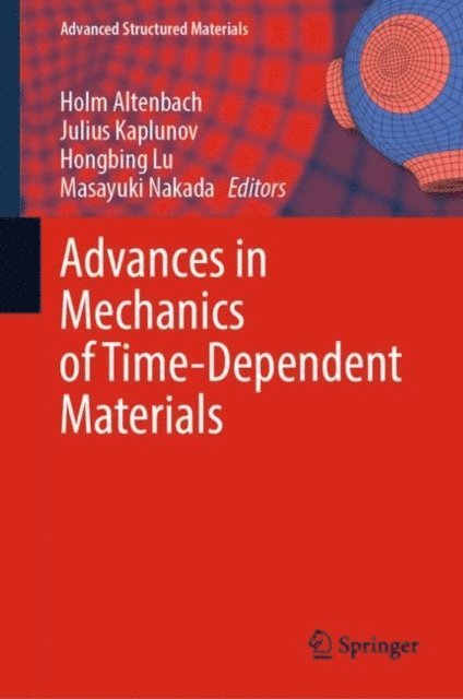 Masayuki Nakada, Hongbing Lu, Julius Kaplunov, Holm Altenbach - Advances in Mechanics of Time-Dependent Materials, E-bok