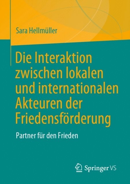 Sara Hellmuller - Die Interaktion zwischen lokalen und internationalen Akteuren der Friedensförderung, E-bok