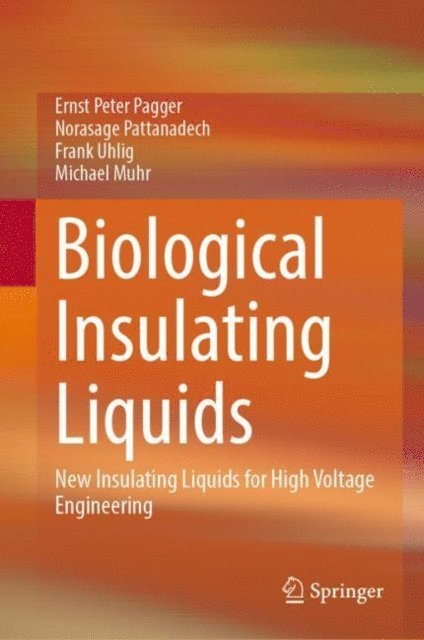 Michael Muhr, Frank Uhlig, Norasage Pattanadech, Ernst Peter Pagger - Biological Insulating Liquids, E-bok