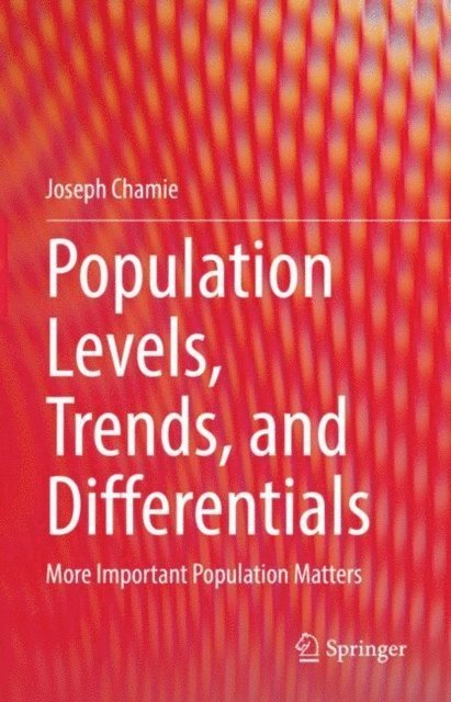 Joseph Chamie - Population Levels, Trends, and Differentials, E-bok