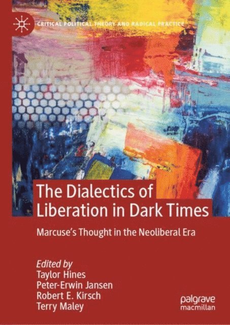 Terry Maley, Robert E. Kirsch, Peter-Erwin Jansen, Taylor Hines - Dialectics of Liberation in Dark Times, E-bok