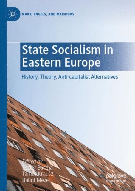 Balint Mezei, Tamas Krausz, Eszter Bartha - State Socialism in Eastern Europe, E-bok