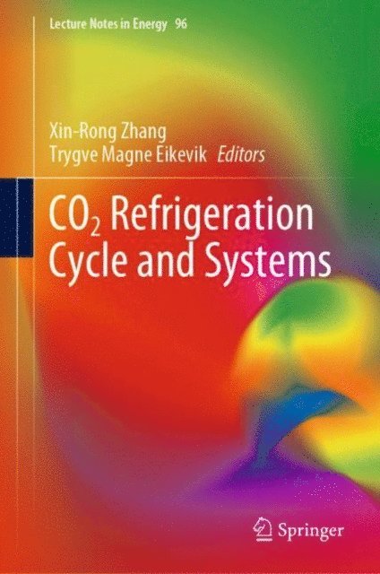Trygve Magne Eikevik, Xin-Rong Zhang - CO2 Refrigeration Cycle and Systems, E-bok