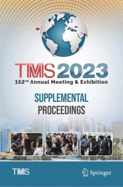 Metals & Materials Society The Minerals - TMS 2023 152nd Annual Meeting & Exhibition Supplemental Proceedings, E-bok
