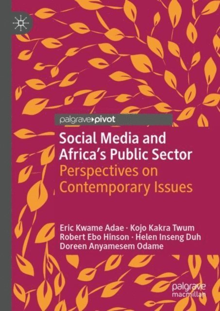 Doreen Anyamesem Odame, Helen Inseng Duh, Robert Ebo Hinson, Kojo Kakra Twum, Eric Kwame Adae - Social Media and Africa's Public Sector, E-bok